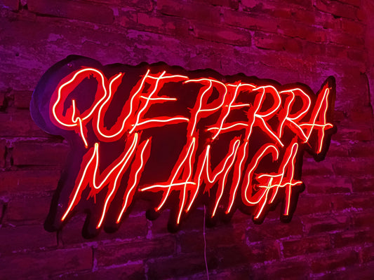 LETRERO NEÓN QUE PERRA MI AMIGA
