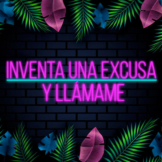 INVENTA UNA EXCUSA Y LLÁMAME